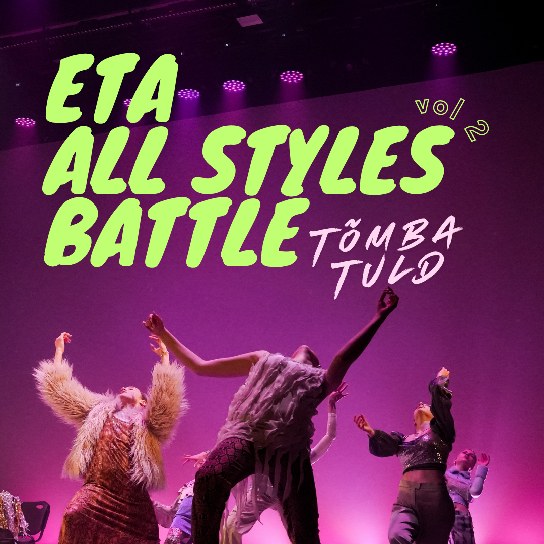 ETA Tantsukooli teine BATTLE 22. oktoobril kell 18.00, ikka ETAs! ETA All Styles Battle vol 2 “tõmba tuld” on suunatud kõikidele ETA Tantsukooli kursustele (põh